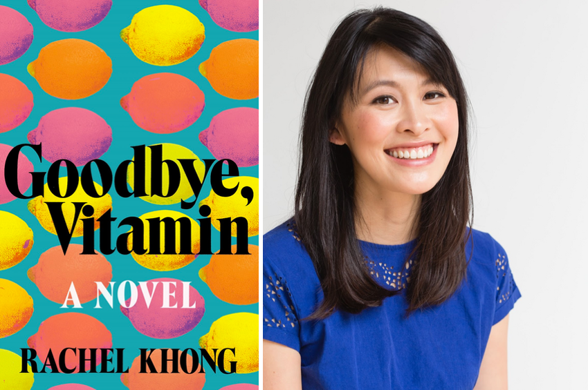 Goodbye, Vitamin. A novel by Rachel Khong. Image of book cover and author